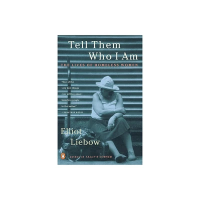 Tell Them Who I Am - by Elliot Liebow (Paperback)