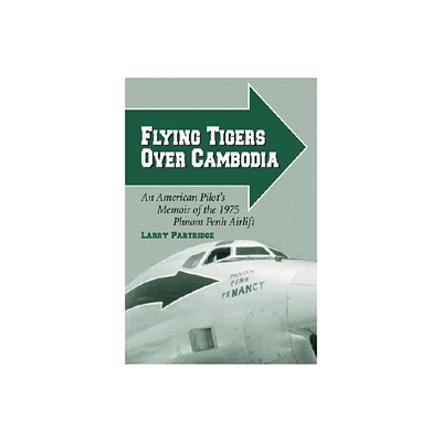 Flying Tigers Over Cambodia - by Larry Partridge (Paperback)