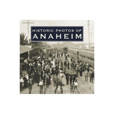 Historic Photos of Anaheim - (Hardcover)