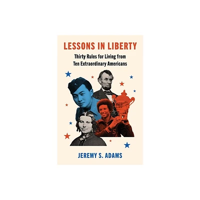 Lessons in Liberty - by Jeremy S Adams (Hardcover)