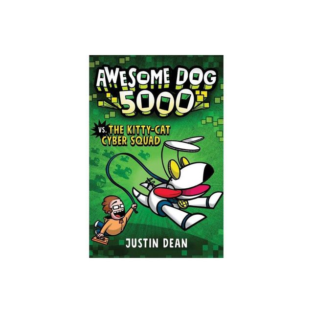 Awesome Dog 5000 vs. the Kitty-Cat Cyber Squad (Book 3) - by Justin Dean (Hardcover)