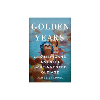 Golden Years - by James Chappel (Hardcover)