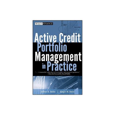 Active Credit Portfolio Management in Practice - (Wiley Finance) by Jeffrey R Bohn & Roger M Stein (Hardcover)