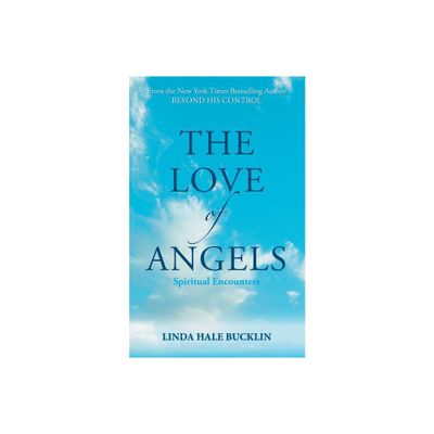 The Love of Angels (Spiritual Encounters) - by Linda Hale Bucklin (Paperback)