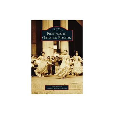 Filipinos in Greater Boston - (Images of America) by Mary Talusan (Paperback)