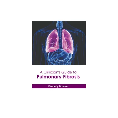 A Clinicians Guide to Pulmonary Fibrosis - by Kimberly Dawson (Hardcover)