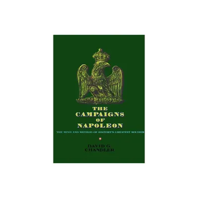 The Campaigns of Napoleon - by David G Chandler (Hardcover)