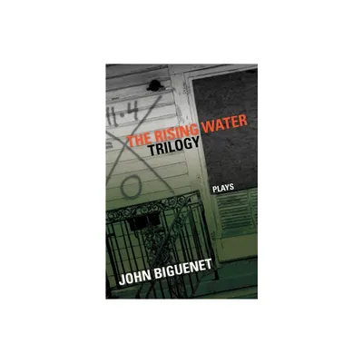 The Rising Water Trilogy - by John Biguenet (Paperback)