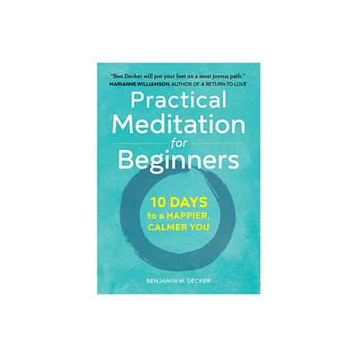 Practical Meditation for Beginners - by Benjamin W Decker (Paperback)