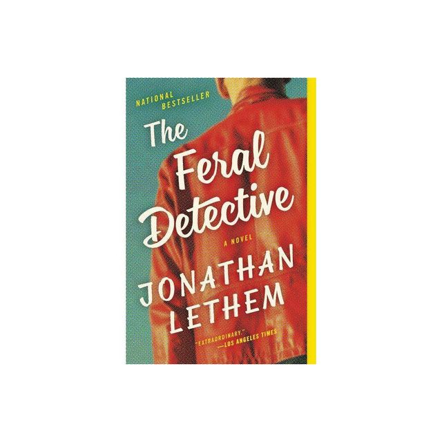 The Feral Detective - by Jonathan Lethem (Paperback)