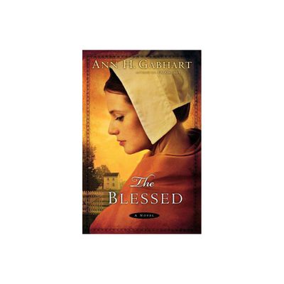 The Blessed - by Ann H Gabhart (Paperback)