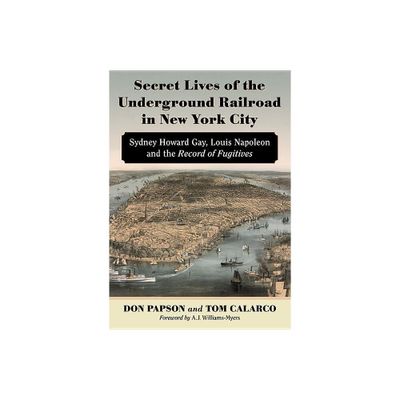 Secret Lives of the Underground Railroad in New York City - Annotated by Don Papson & Tom Calarco (Paperback)