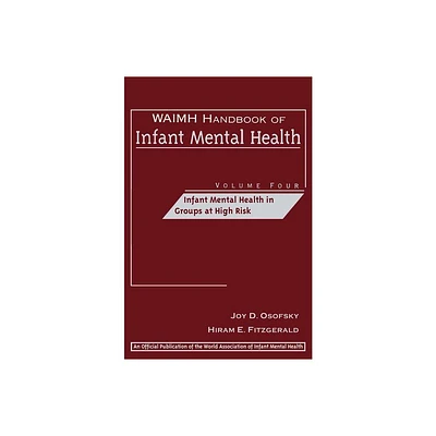 Waimh Handbook of Infant Mental Health, Infant Mental Health in Groups at High Risk - (World Association for Infant Mental Health) (Hardcover)