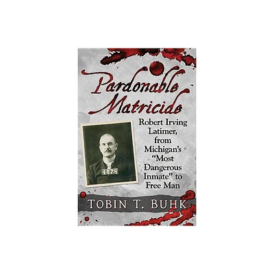 Pardonable Matricide - by Tobin T Buhk (Paperback)