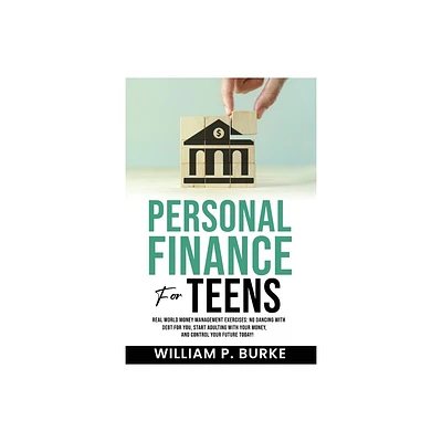 Personal Finance For Teens - by William P Burke (Paperback)