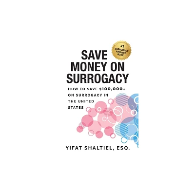 Save Money on Surrogacy - by Esq Yifat Shaltiel (Paperback)