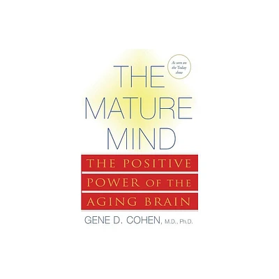 The Mature Mind - by Gene D Cohen (Paperback)