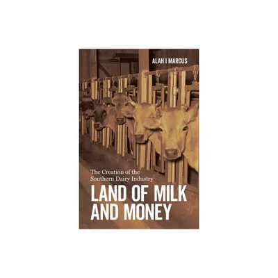 Land of Milk and Money - by Alan I Marcus (Hardcover)