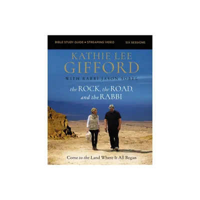 The Rock, the Road, and the Rabbi Bible Study Guide Plus Streaming Video - by Kathie Lee Gifford (Paperback)