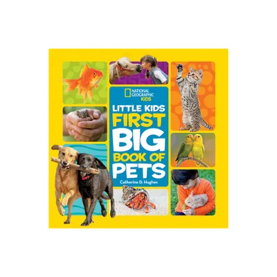 National Geographic Little Kids First Big Book of Pets - (National Geographic Little Kids First Big Books) by Catherine D Hughes (Hardcover)