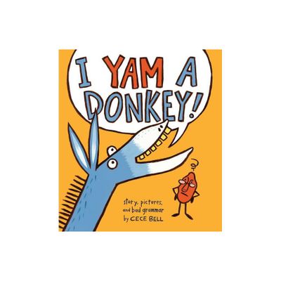 I Yam a Donkey! - (Yam and Donkey Book) by Cece Bell (Hardcover)