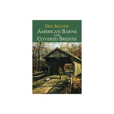 American Barns and Covered Bridges - (Americana) by Eric Sloane (Paperback)