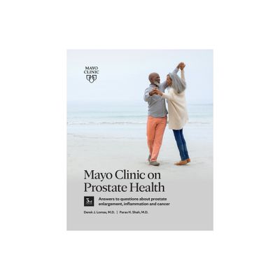 Mayo Clinic on Prostate Health 3rd Edition - by Derek J Lomas & Paras H Shah (Paperback)