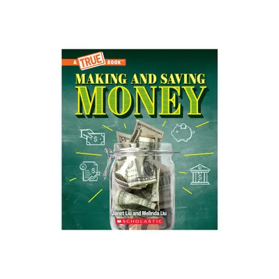 Making and Saving Money: Jobs, Taxes, Inflation... and Much More! (a True Book: Money