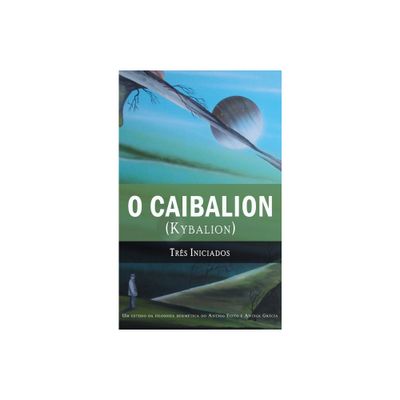 O Caibalion - by Tres Iniciados (Hardcover)