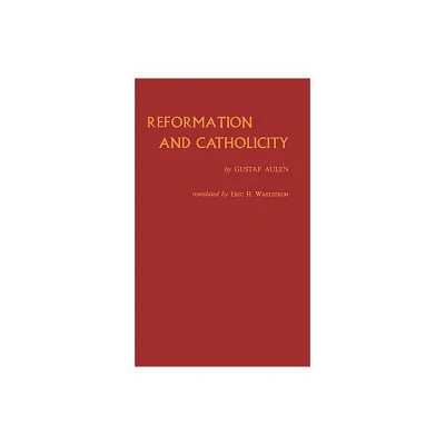 Reformation and Catholicity - by Gustaf Aulen & Unknown (Hardcover)