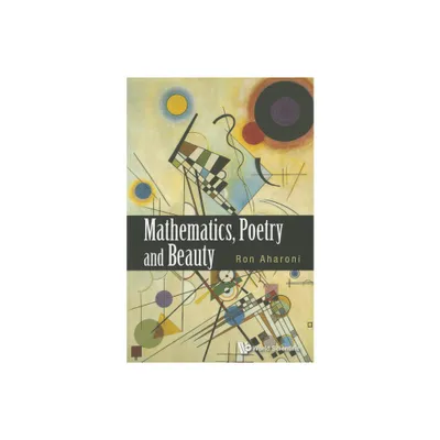 Mathematics, Poetry and Beauty - by Ron Aharoni (Paperback)