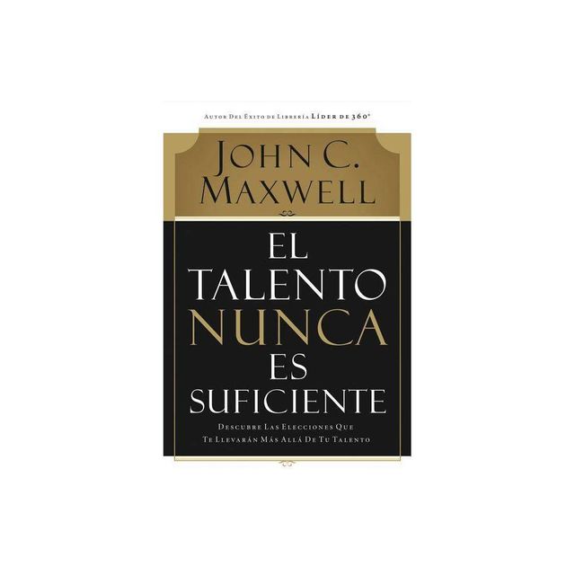 El Talento Nunca Es Suficiente - Annotated by John C Maxwell (Paperback)