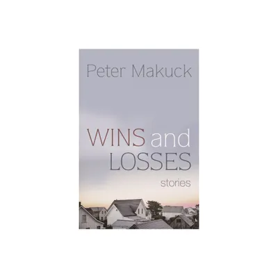 Wins and Losses - by Peter Makuck (Paperback)