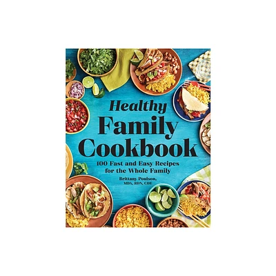 The Healthy Family Cookbook - by Brittany Poulson (Paperback)