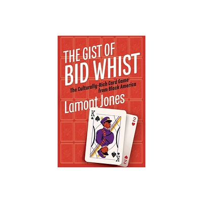 The Gist of Bid Whist - by Lamont Jones (Paperback)