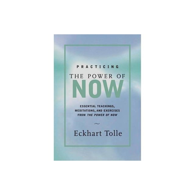 Practicing the Power of Now - by Eckhart Tolle (Hardcover)