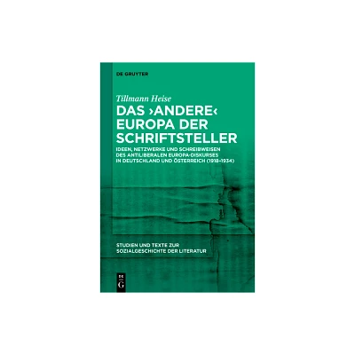 Das Andere Europa Der Schriftsteller - (Studien Und Texte Zur Sozialgeschichte der Literatur) by Tillmann Heise (Hardcover)