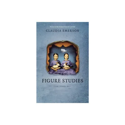 Figure Studies - (Southern Messenger Poets) by Claudia Emerson (Paperback)