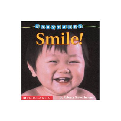 Smile! (Baby Faces Board Book) - (Babyfaces) by Roberta Grobel Intrater