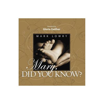 Mary Did You Know? - by Mark Lowry (Hardcover)