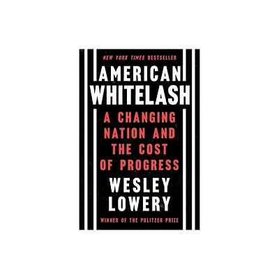 American Whitelash - by Wesley Lowery (Paperback)