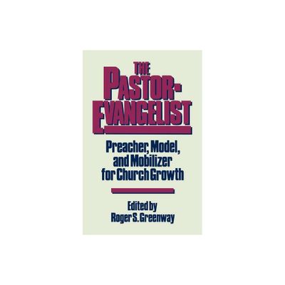 The Pastor-Evangelist - by Roger S Greenway (Paperback)