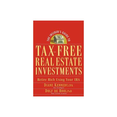 The Insiders Guide to Tax-Free Real Estate Investments - by Diane Kennedy & Dolf de Roos (Paperback)