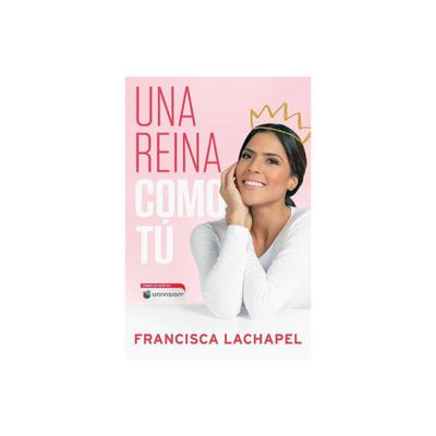 Una Reina Como T - By Francisca Lachapel ( Paperback )