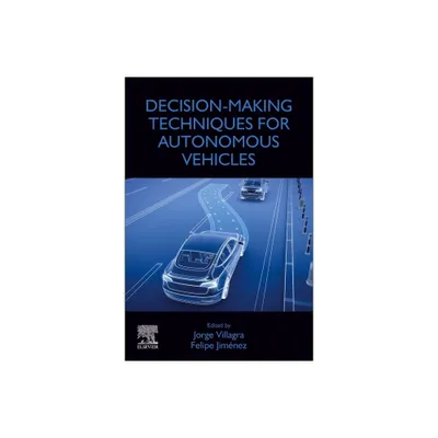 Decision-Making Techniques for Autonomous Vehicles - by Jorge Villagra & Felipe Jimnez (Paperback)