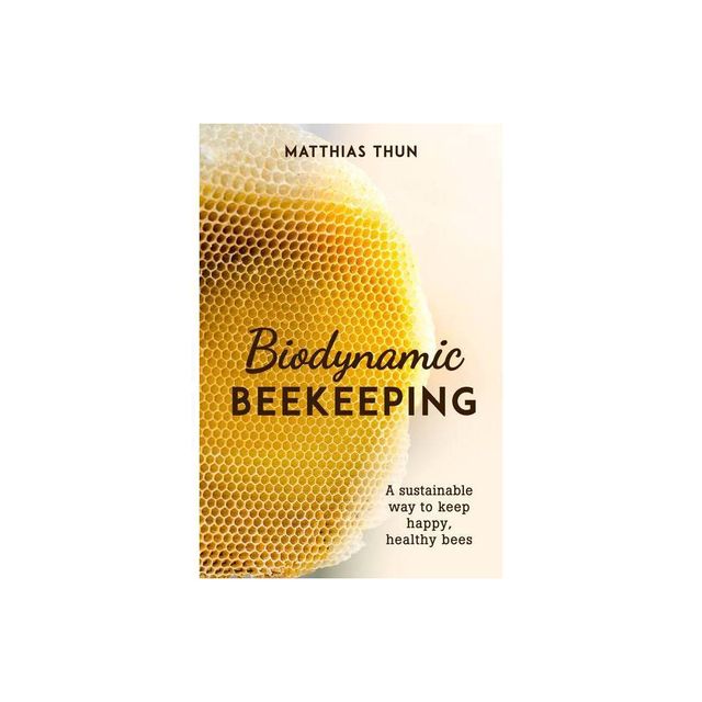 Biodynamic Beekeeping - by Matthias Thun (Paperback)