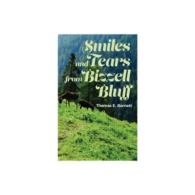 Smiles and Tears from Bizzell Bluff - by Thomas E Barnett (Hardcover)