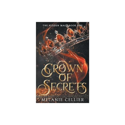 Crown of Secrets - (The Hidden Mage) by Melanie Cellier (Paperback)