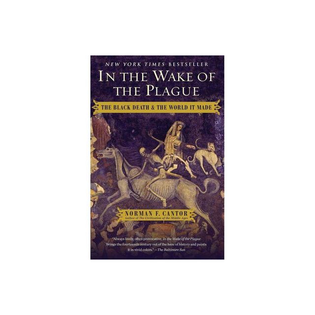 In the Wake of the Plague - (A Must-Read for History Buffs) by Norman F Cantor (Paperback)