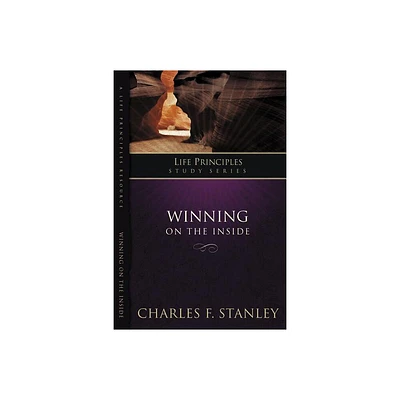 Winning on the Inside - (Life Principles Study) by Charles F Stanley (Paperback)